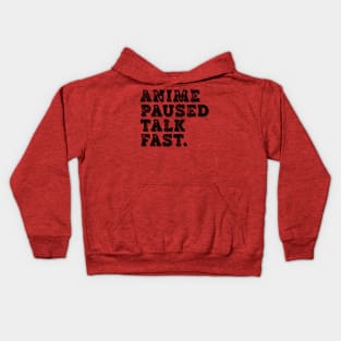 Anime Paused Talk Fast Kids Hoodie